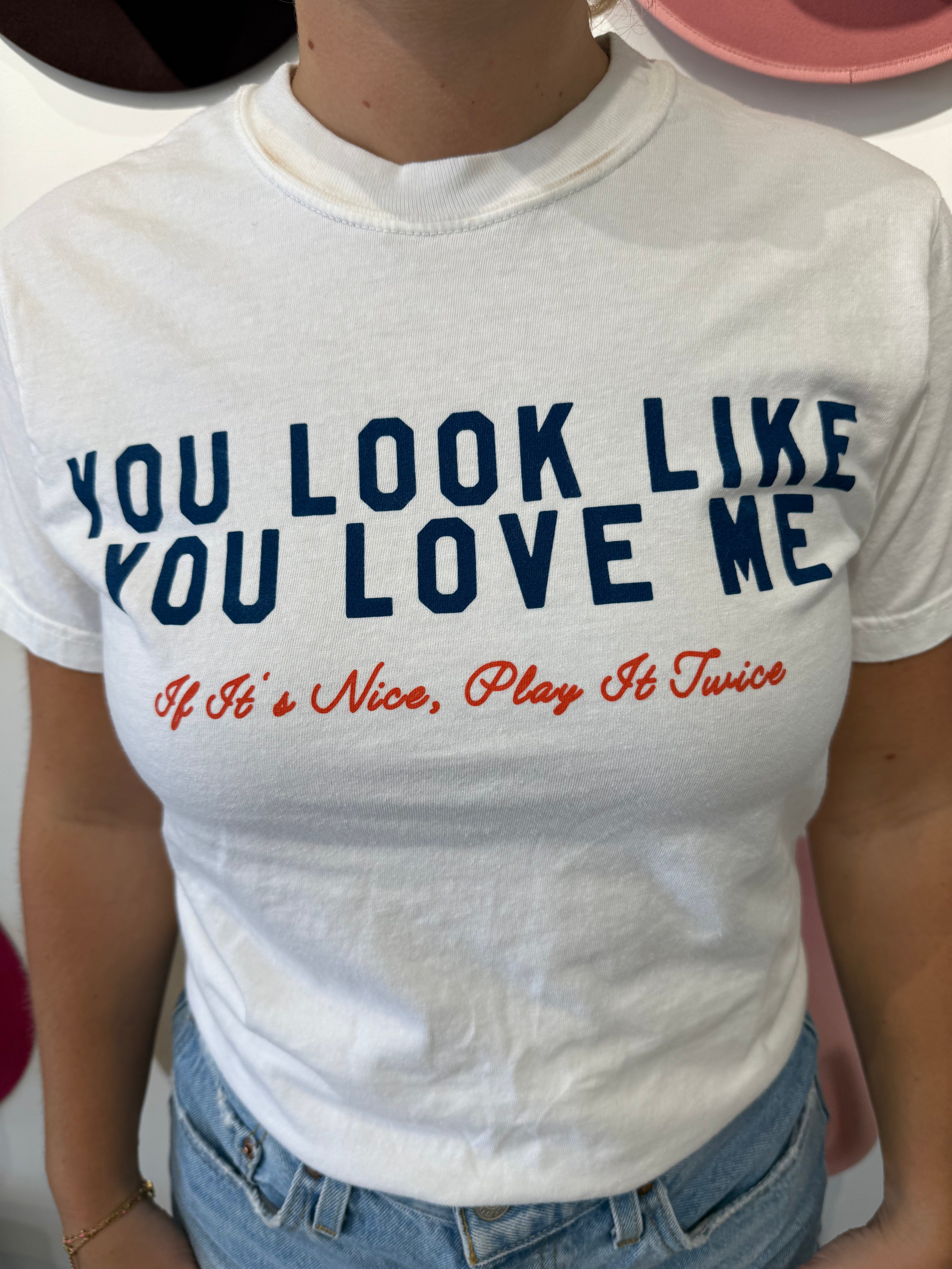 You Look Like You Love Me Tee